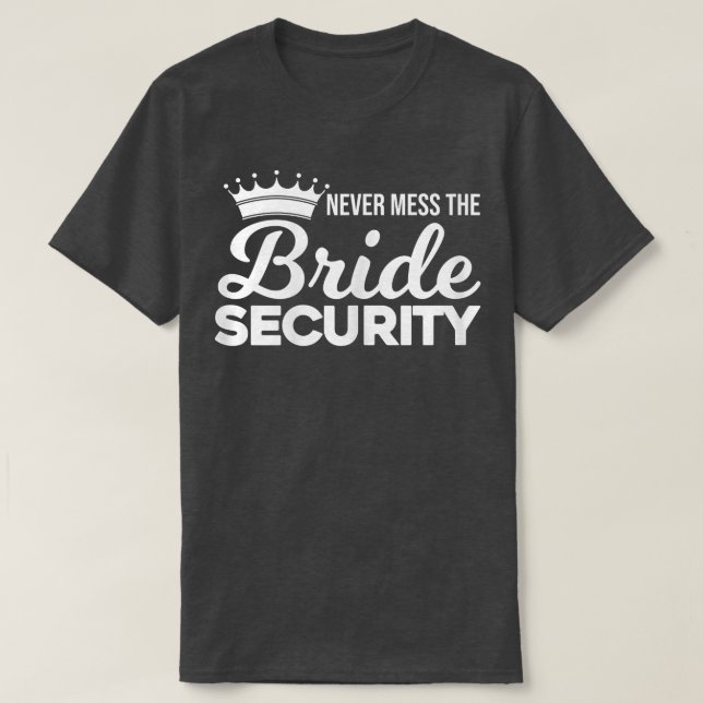 Womens Never mess the bride security Wedding 689 T Shirt (Design framsida)