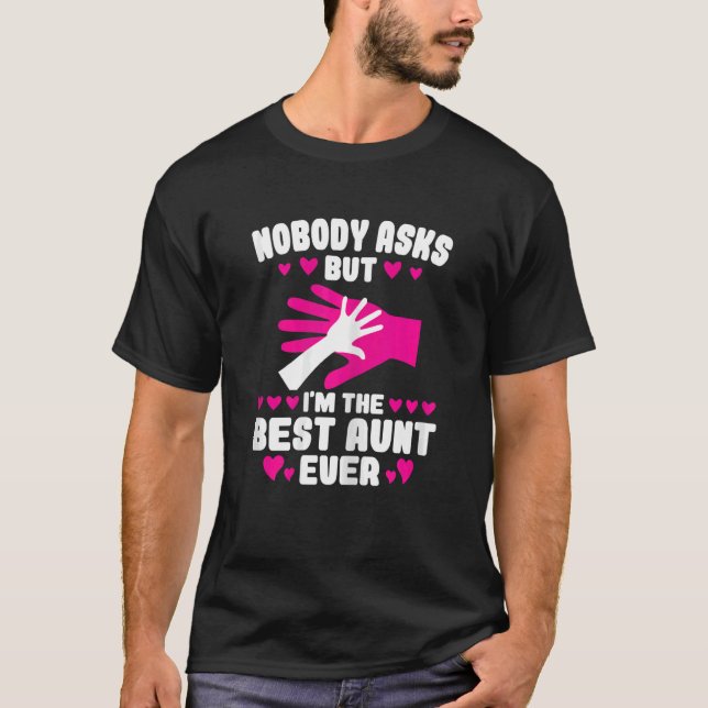 Womens nobody asks but I'm the best aunt ever Aunt T Shirt (Framsida)
