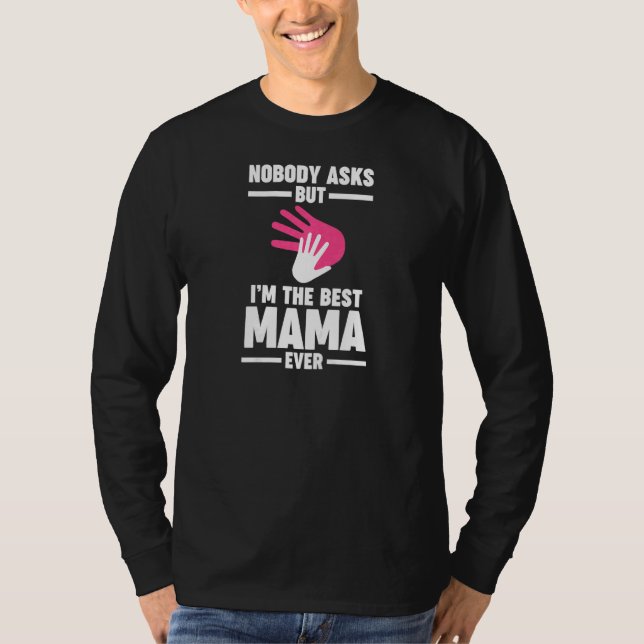 Womens nobody asks but I'm the best mama ever Gran T Shirt (Framsida)
