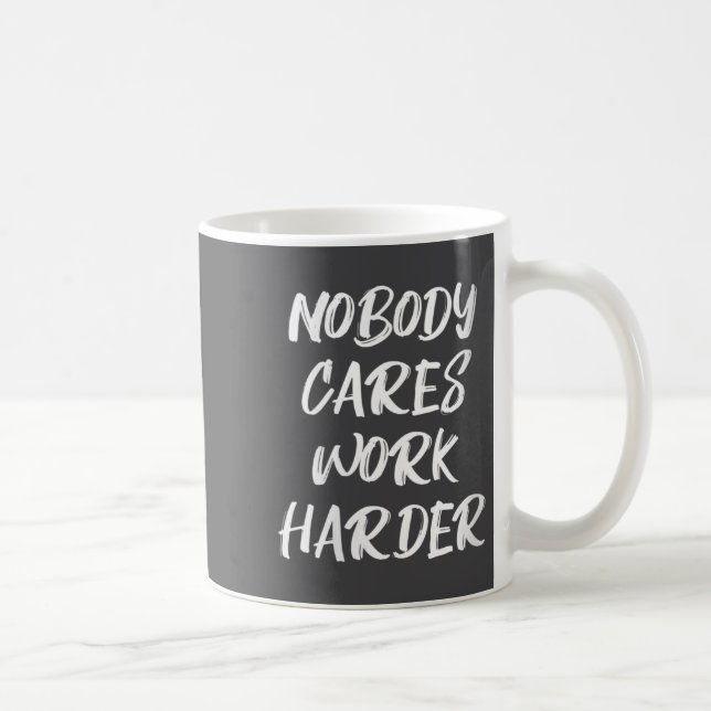 Womens Nobody Cares Work Harder Sarcastic Motivati Kaffemugg (Höger)