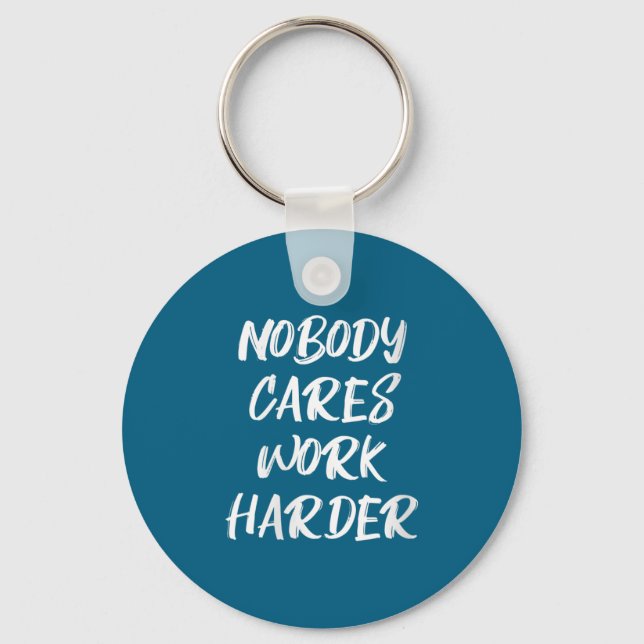 Womens Nobody Cares Work Harder Sarcastic Motivati Nyckelring (Framsida)