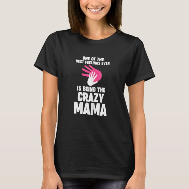 Womens one of best feelings ever is being crazy ma t shirt (Framsida)