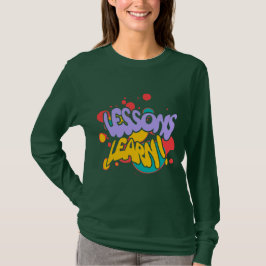 WOMEN'S PAINT SPLASH LESSONS LEARN LONG SLEEVE  T SHIRT