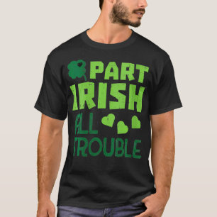 Womens Part Irish All Trouble Funny St Patricks Da T Shirt