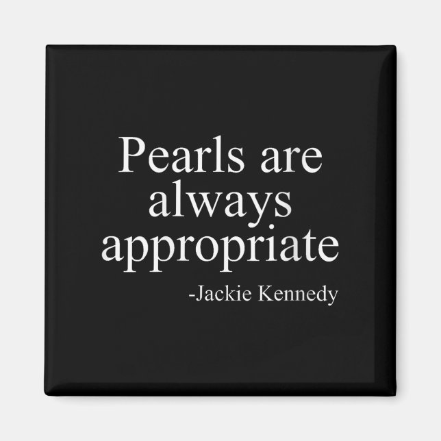Womens Pearls Are Always Appropriate Jackie Kenned Magnet (Framsidan)