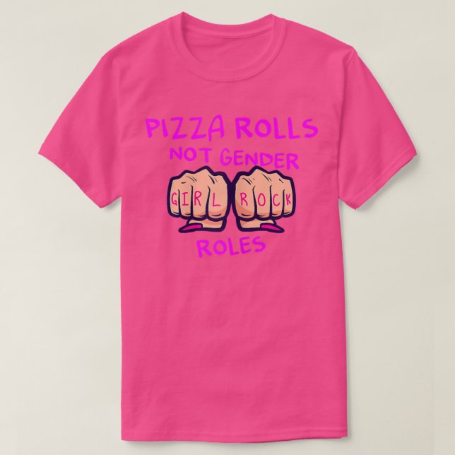 Womens Pizza Rolls Not Gender Roles T Shirt (Design framsida)