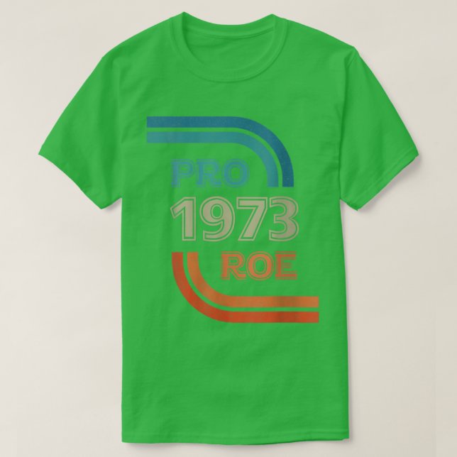Womens Pro Reproductive Rights 1973 ProRoe  T Shirt (Design framsida)