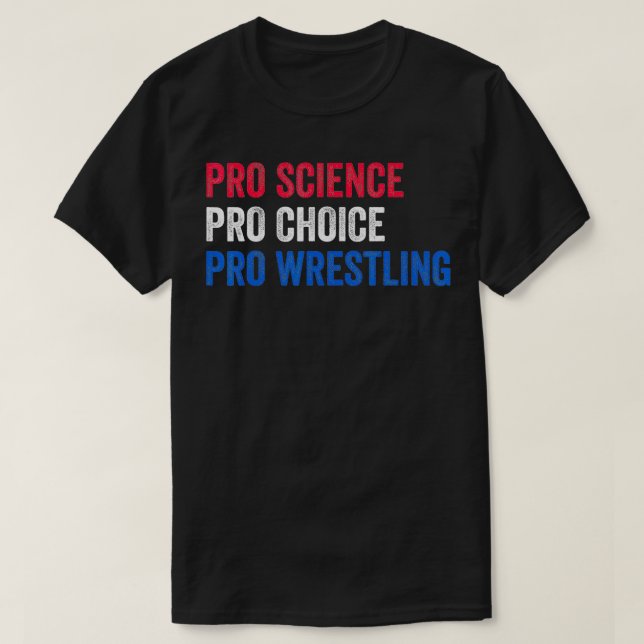 Womens Pro Science Pro Choice Pro Wrestling T Shirt (Design framsida)