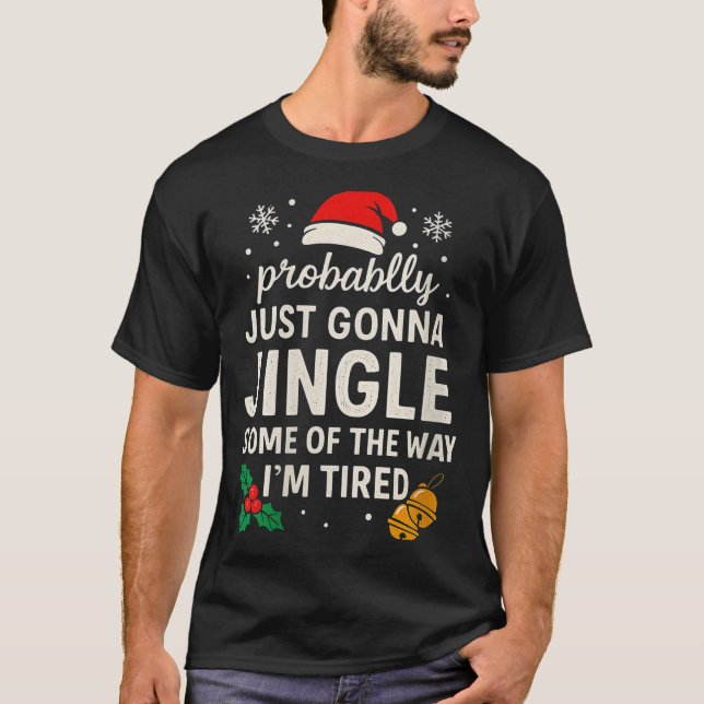 Womens Probably Just Gonna Jingle Some Of Way I'm  T Shirt (Framsida)