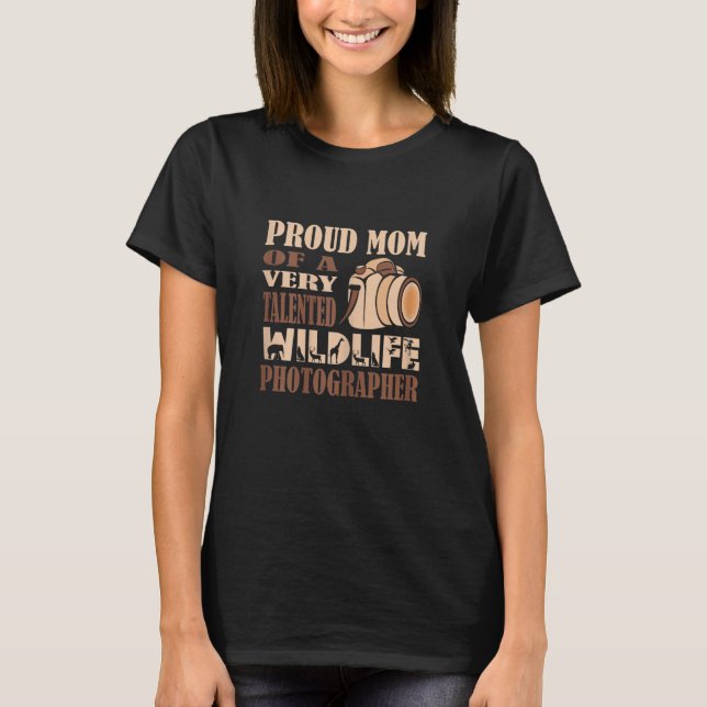 Womens Proud Mom of a Talented Wildlife Photograph T Shirt (Framsida)
