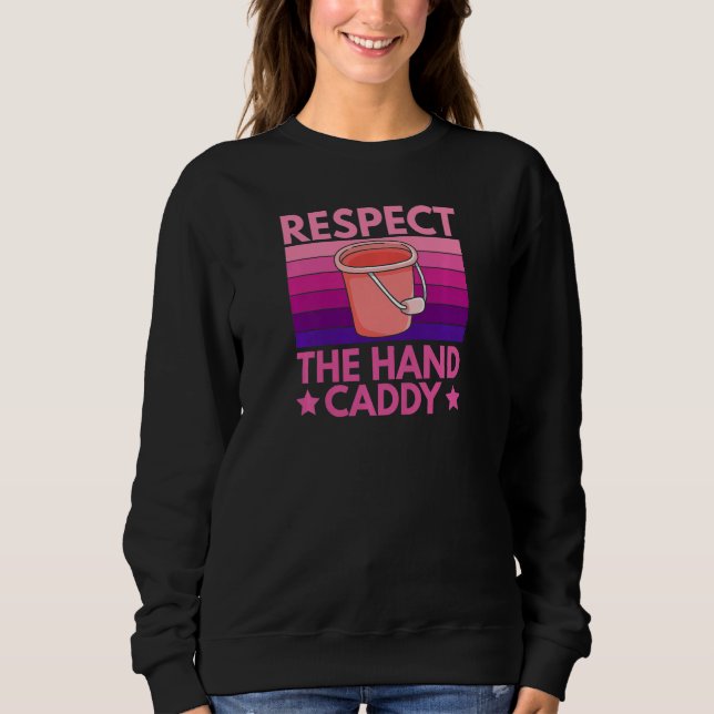 Womens Respect The Hand Caddy Quote For A Housekee T Shirt (Framsida)