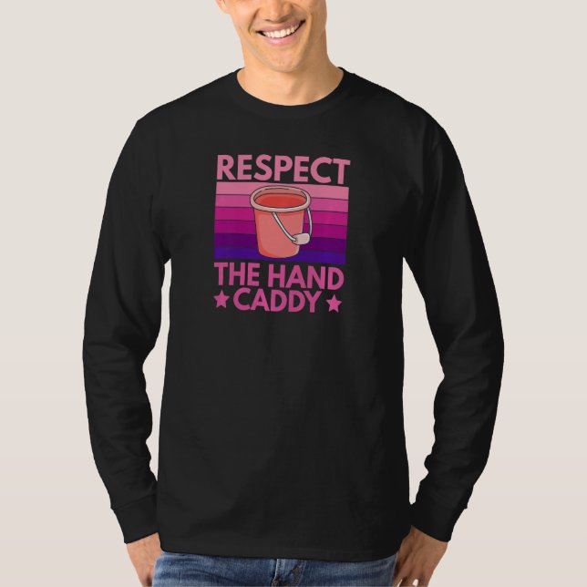 Womens Respect The Hand Caddy Quote For A Housekee T Shirt (Framsida)