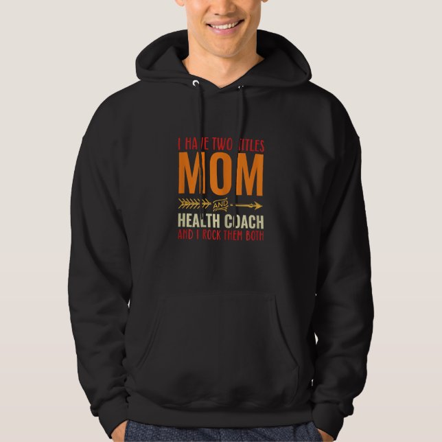 Womens Retro I Have 2 Titles Mom And Health Coach  Hoodie (Framsida)