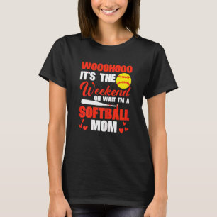 Womens Sftball Mamma till slut, Helg Oh, vänta til T Shirt