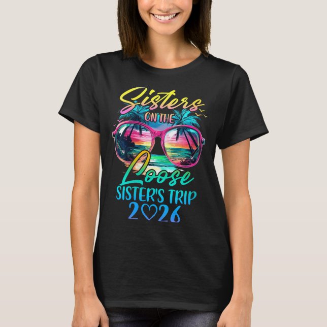 Womens Sisters On The Loose Sisters Trip 2026 Funn T Shirt (Framsida)