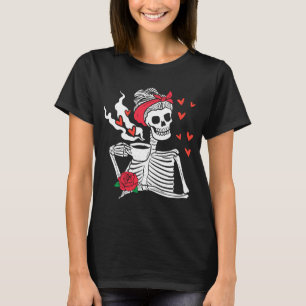 Womens Skeleton Drink Coffee Funny Skeleton Skull  T Shirt