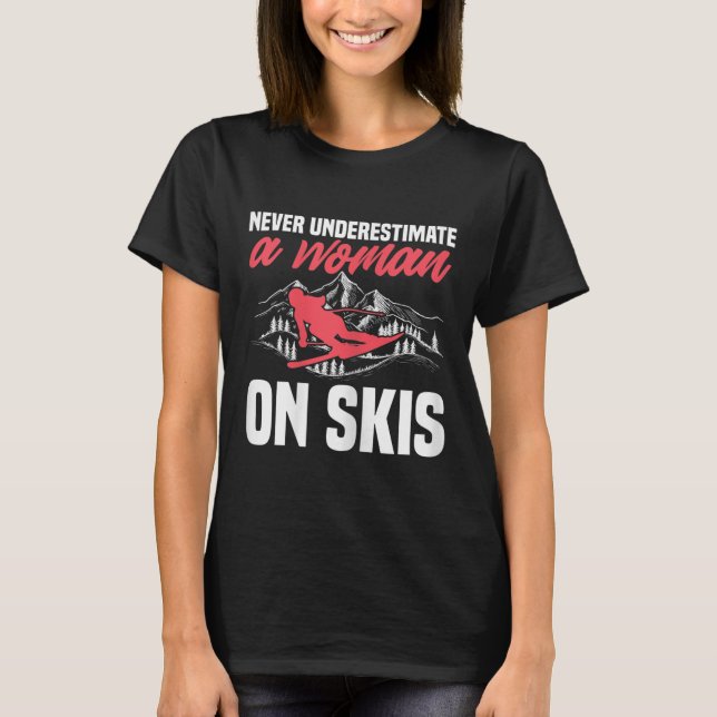 Womens Ski Funny Skiing Never Underestimate A Woma T Shirt (Framsida)