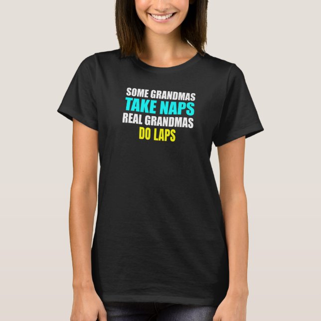 Womens Some Grandmas Take a Nap Real Grandmas Do L T Shirt (Framsida)