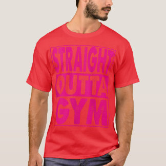 Womens Straight Outta Gym Bodybuilding 1315 T Shirt