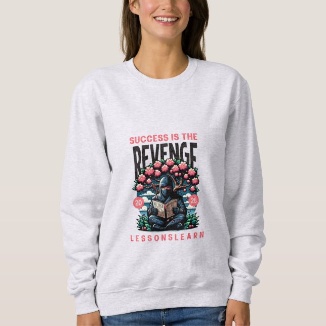WOMEN'S SUCCESS REVENGE LESSONS LEARN SWEATSHIRT  T SHIRT (Framsida)