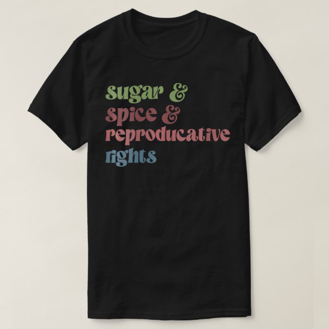 Womens Sugar Spice Reproductive Rights Feminist Fe T Shirt (Design framsida)