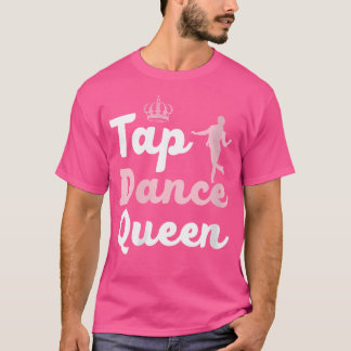 Womens Tap Dance Queen Tap Dancing Tap Dancer Danc T Shirt