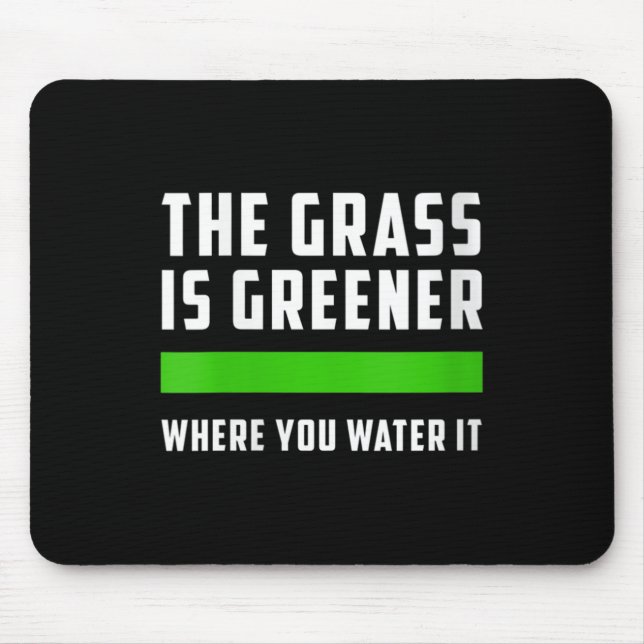 Womens The Gr Is Greener Where You Water It, Motiv Musmatta (Framsidan)