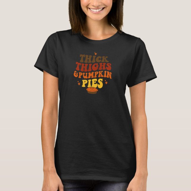 Womens Thick Thighs And Pumpkin Pies   T Shirt (Framsida)