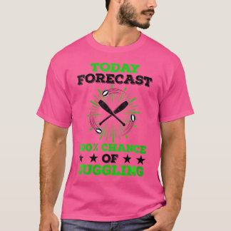 Womens Today Forecast 100 Chance Of Juggling Jugg T Shirt