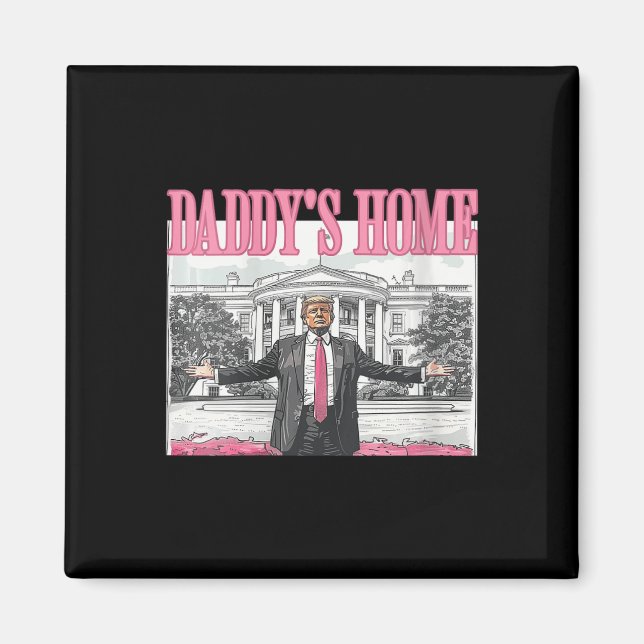 Womens Trump Daddys Home White House 2024 Magnet (Framsidan)