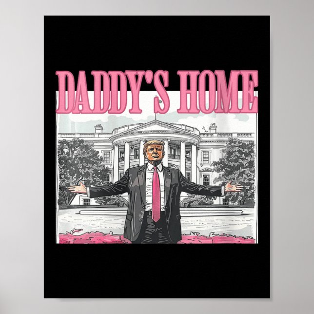 Womens Trump Daddys Home White House 2024 Poster (Framsidan)
