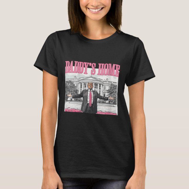 Womens Trump Daddys Home White House 2024 T Shirt (Framsida)