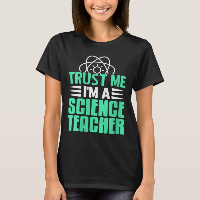 Womens Trust Me I’m Science Teacher With Stem Supe T Shirt (Framsida)