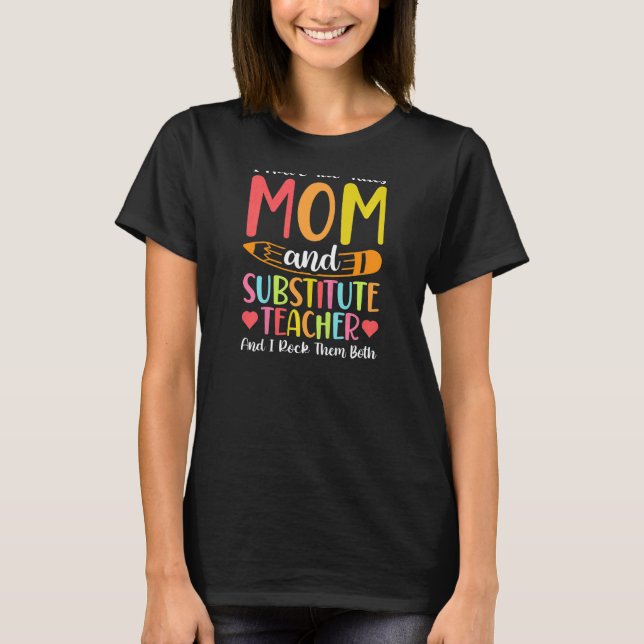Womens Two Titles Mom And Substitute Teacher Schoo T Shirt (Framsida)