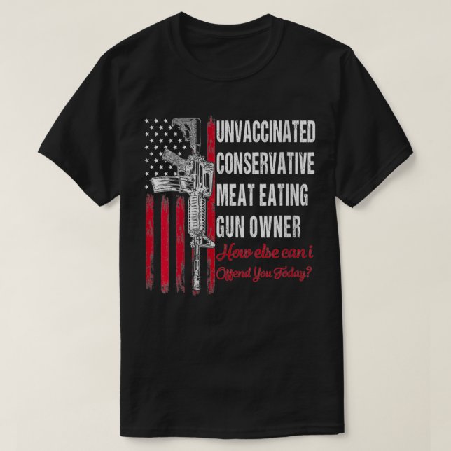 Womens Unvaccinated Conservative Meat Eating Gun O T Shirt (Design framsida)