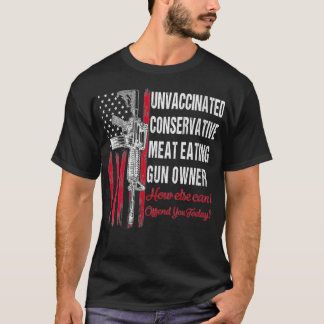 Womens Unvaccinated Conservative Meat Eating Gun O T Shirt