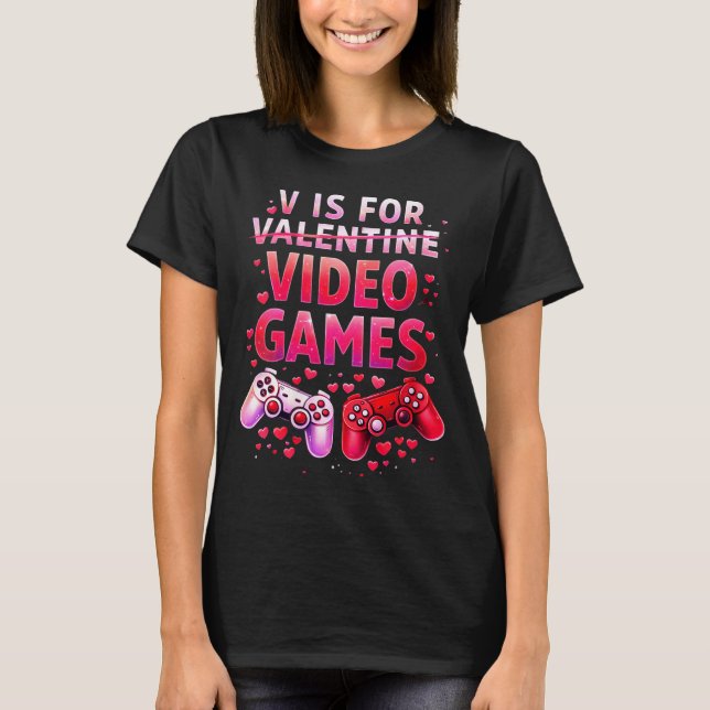Women's V Is For Video Games Funny Valentines Game T Shirt (Framsida)