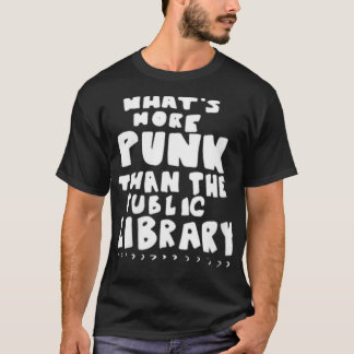 Womens Whatu2019sMorePunkThanPublicLibrary Libr T Shirt
