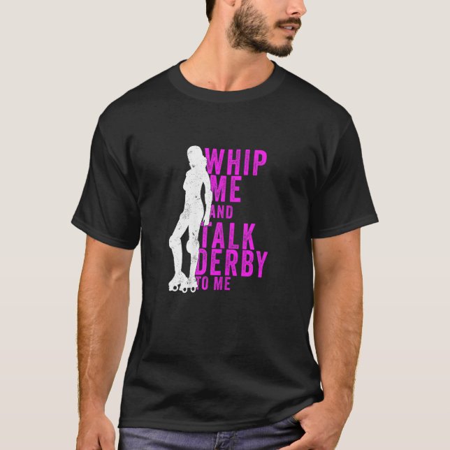 Womens Whip Me And Talk Derby To Me  Roller Derby T Shirt (Framsida)