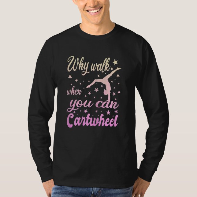 Womens Why Walk When You Can Cartwheel  Gymnastics T Shirt (Framsida)