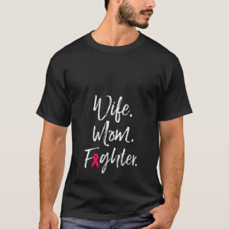 Womens Wife Mom Fighter Breast Cancer Awareness Mo T Shirt