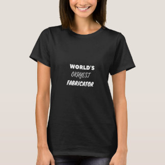 Womens World's Okayest Fabricator T Shirt