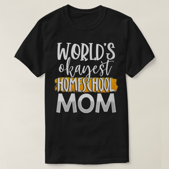 Womens World's Okayest Homeschool Mamma Funny Mor T Shirt (Design framsida)