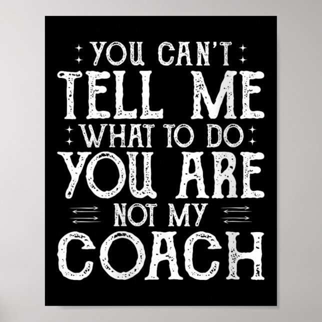 Womens You Can’t Tell Me, Not My Coach Tee Funny Q Poster (Framsidan)
