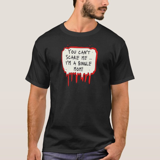 Womens You Can't Scare Me I'm a Single Mom T Shirt (Framsida)
