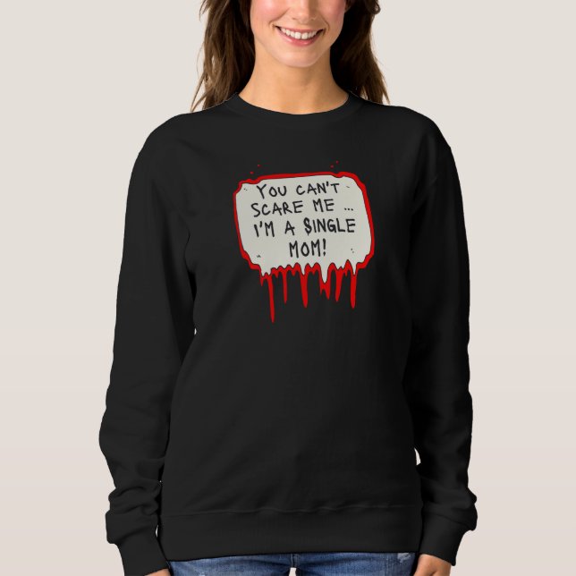Womens You Can't Scare Me I'm a Single Mom T Shirt (Framsida)
