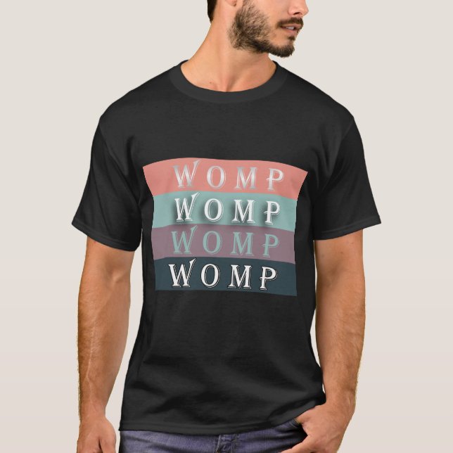 WOMP-WOMP-WOMP-WOMP T SHIRT (Framsida)
