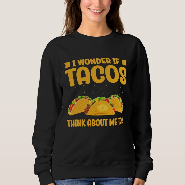 Wonder If Tacos Think About Me Too Taco   2 T Shirt (Framsida)
