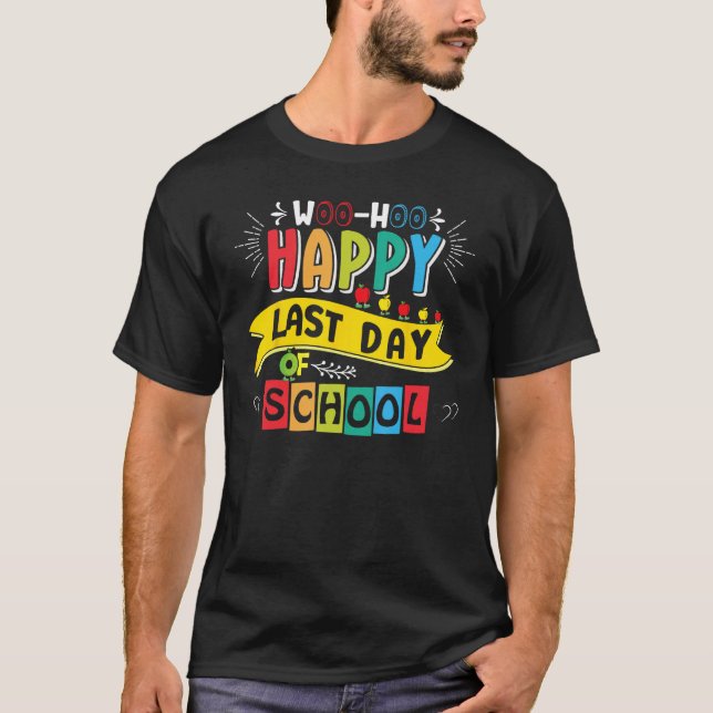 Woo Hoo Happy Last Day of School  Fun Teacher Stud T Shirt (Framsida)