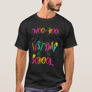 Woo Hoo Lycklig Förra dagen i Student C T Shirt
